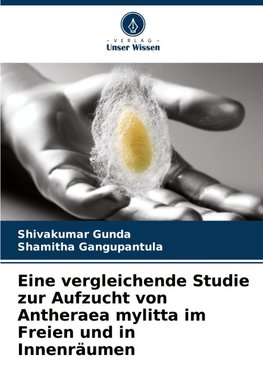 Eine vergleichende Studie zur Aufzucht von Antheraea mylitta im Freien und in Innenräumen