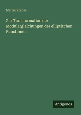 Zur Transformation der Modulargleichungen der elliptischen Functionen