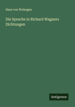 Die Sprache in Richard Wagners Dichtungen