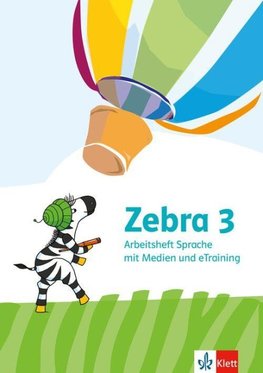Zebra 3. Arbeitsheft Sprache mit Medien und eTraining Klasse 3