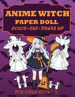 Anime Witch Paper Doll for Girls Ages 7-12; Cut, Color and Dress up
