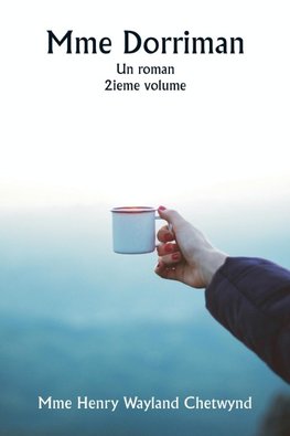 Mme Dorriman  Un roman.  2ieme volume
