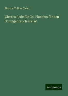 Ciceros Rede für Cn. Plancius für den Schulgebrauch erklärt