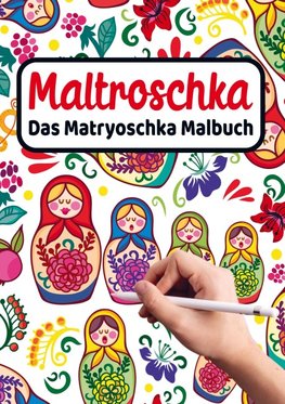 MALTROSCHKA - Das Matryoschka Malbuch