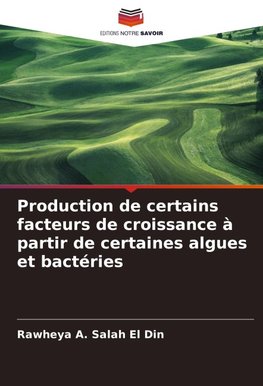 Production de certains facteurs de croissance à partir de certaines algues et bactéries
