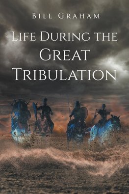 Life During the Great Tribulation
