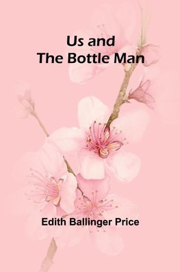 Us and the Bottle Man