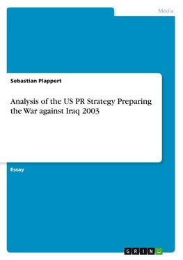 Analysis of the US PR Strategy Preparing the War against Iraq 2003