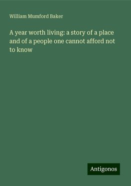 A year worth living: a story of a place and of a people one cannot afford not to know