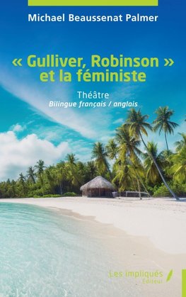' Gulliver, Robinson ' et la féministe