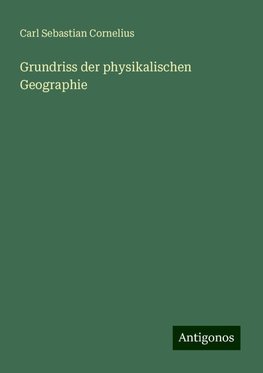 Grundriss der physikalischen Geographie
