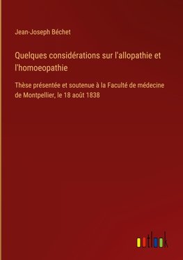 Quelques considérations sur l'allopathie et l'homoeopathie