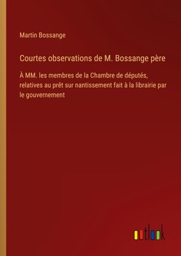Courtes observations de M. Bossange père
