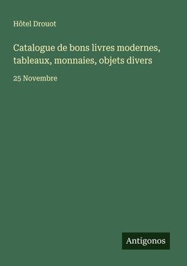 Catalogue de bons livres modernes, tableaux, monnaies, objets divers