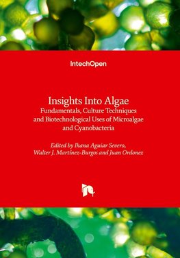 Insights Into Algae - Fundamentals, Culture Techniques and Biotechnological Uses of Microalgae and Cyanobacteria
