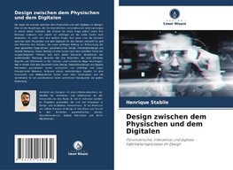 Design zwischen dem Physischen und dem Digitalen