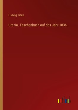 Urania. Taschenbuch auf das Jahr 1836.