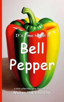 It's Time to Eat a Bell Pepper
