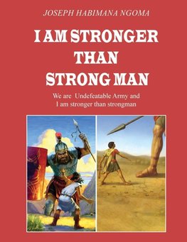 I AM STRONGER THAN STRONG MAN