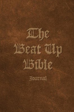 The Beat Up Bible Journal