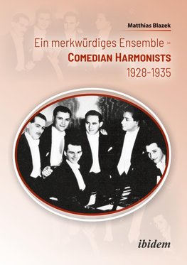 Ein merkwürdiges Ensemble: Comedian Harmonists 1928-1935