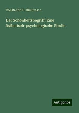 Der Schönheitsbegriff: Eine ästhetisch-psychologische Studie