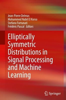 Elliptically Symmetric Distributions in Signal Processing and Machine Learning