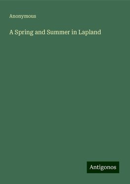 A Spring and Summer in Lapland