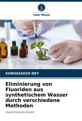 Eliminierung von Fluoriden aus synthetischem Wasser durch verschiedene Methoden