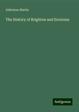 The History of Brighton and Environs