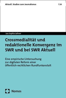 Crossmedialität und redaktionelle Konvergenz im SWR und bei SWR Aktuell