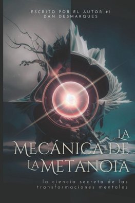 Metanoia Mechanics / La Mecánica de la Metanoia