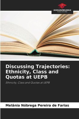 Discussing Trajectories: Ethnicity, Class and Quotas at UEPB