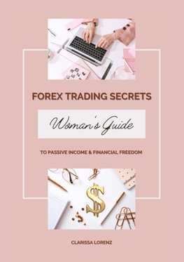 Forex Trading Secrets: Woman's Guide to Passive Income and Financial Freedom