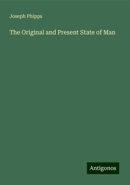 The Original and Present State of Man