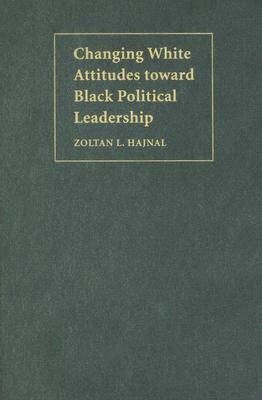 Changing White Attitudes toward Black Political Leadership
