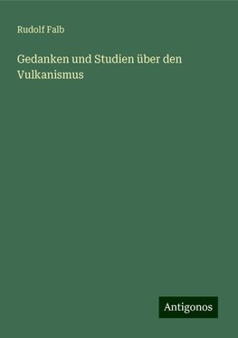 Gedanken und Studien über den Vulkanismus