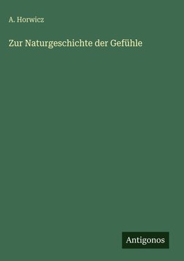 Zur Naturgeschichte der Gefühle