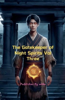 The Gatekeeper of Night Spirits Vol Three