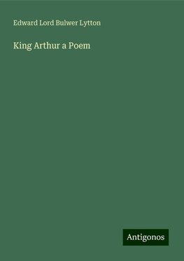 King Arthur a Poem