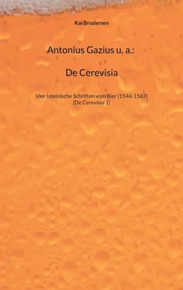 Antonius Gazius u. a.: De Cerevisia
