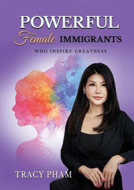 Powerful Female Immigrants Who Inspire Greatness Special Edition