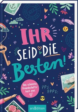 Ihr seid die Besten! - Das schönste Freundschaftsbuch ever (PS: Du bist die Beste!)