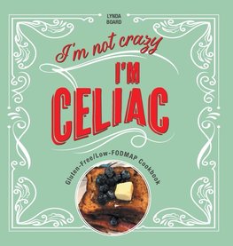 I'm Not Crazy, I'm Celiac