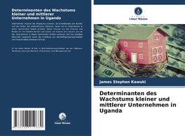 Determinanten des Wachstums kleiner und mittlerer Unternehmen in Uganda