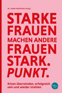 Starke Frauen machen andere Frauen stark. Punkt.