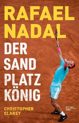Rafael Nadal: Der Sandplatzkönig