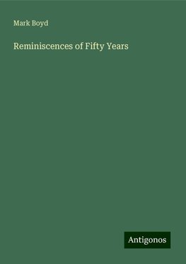 Reminiscences of Fifty Years