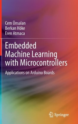 Embedded Machine Learning with Microcontrollers