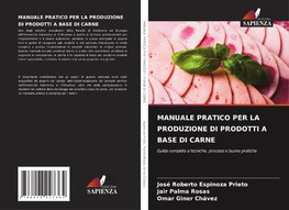 MANUALE PRATICO PER LA PRODUZIONE DI PRODOTTI A BASE DI CARNE